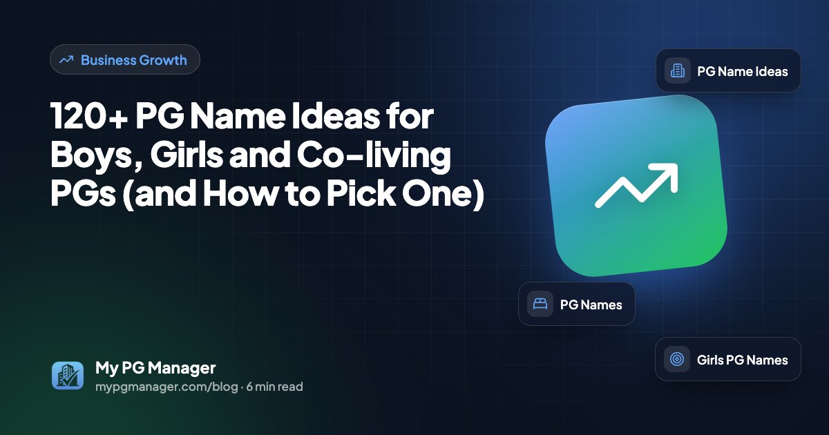 120+ PG Name Ideas for Boys, Girls and Co-living PGs (and How to Pick One)