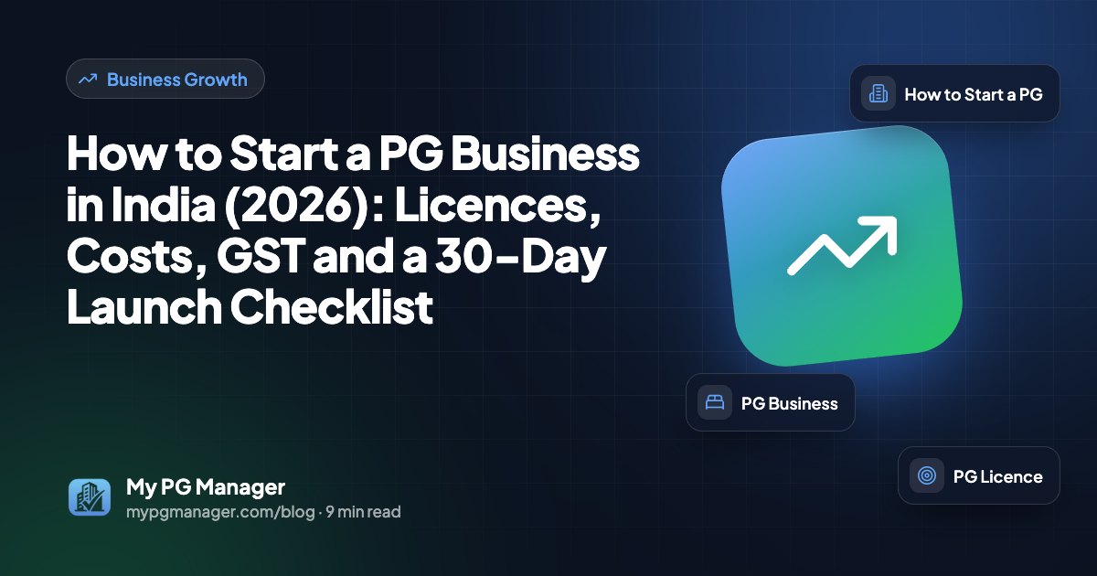How to Start a PG Business in India (2026): Licences, Costs, GST and a 30-Day Launch Checklist